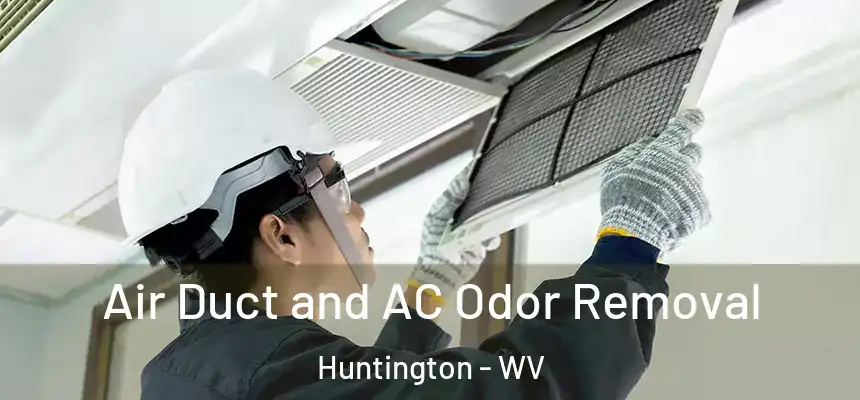 Air Duct and AC Odor Removal Huntington - WV